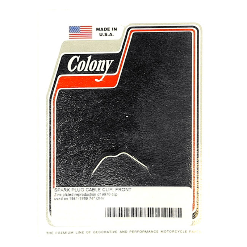 COLONY, WIRE CLIP. FRONT SPARK PLUG CABLE ZINC PLATED. QUALITY OEM REP 929908